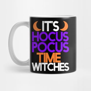 It's Hocus Pocus time witches shirt for a halloween party Mug